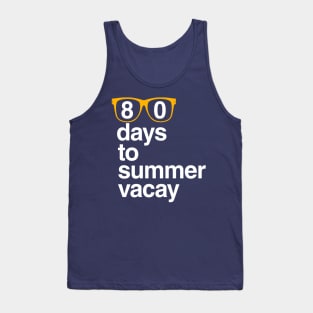 80 Days to Summer Vacay, 100 Days of School Tank Top